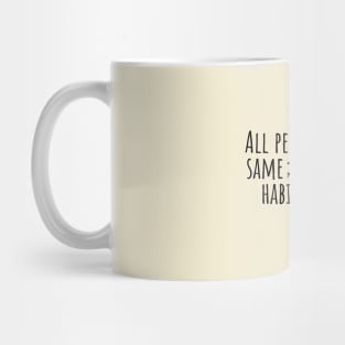 All-people-are-the-same; only-their-habits-differ.(Confucius) Mug